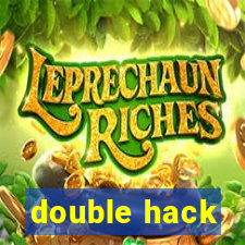 double hack